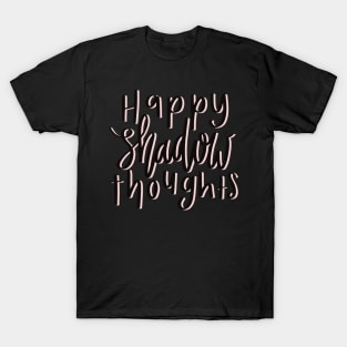 Happy shadow thoughts pink T-Shirt